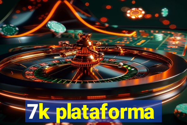 7k plataforma